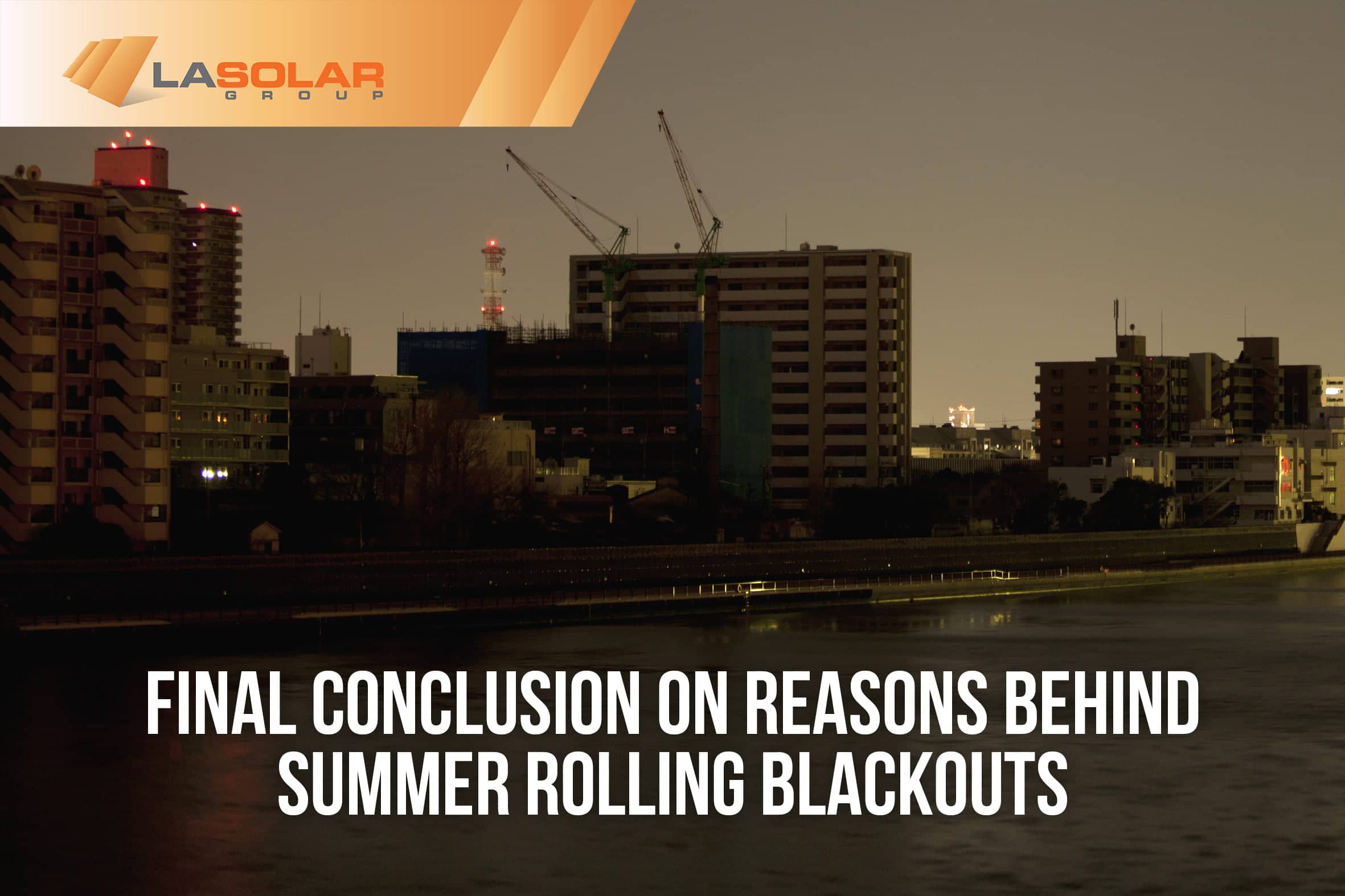 Read more about the article Final Conclusion On Reasons Behind Summer Rolling Blackouts