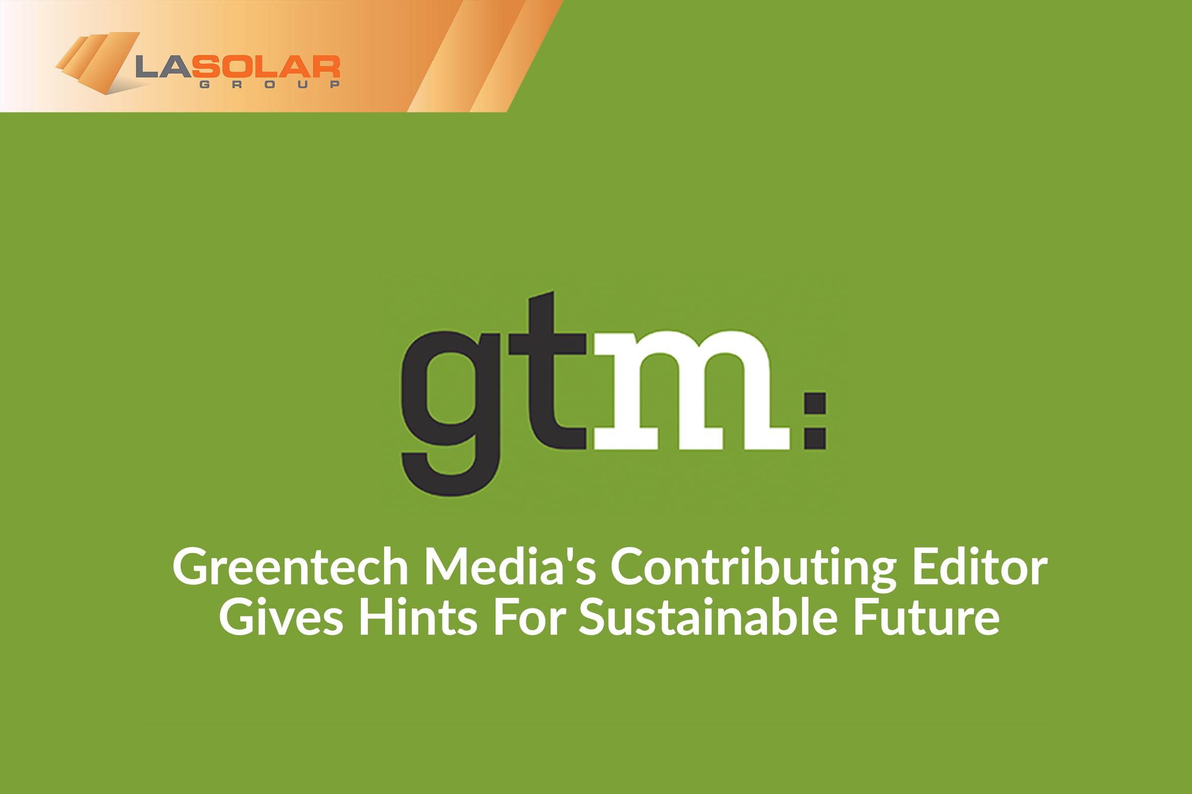 Read more about the article Greentech Media’s Contributing Editor Gives Hints For Sustainable Future