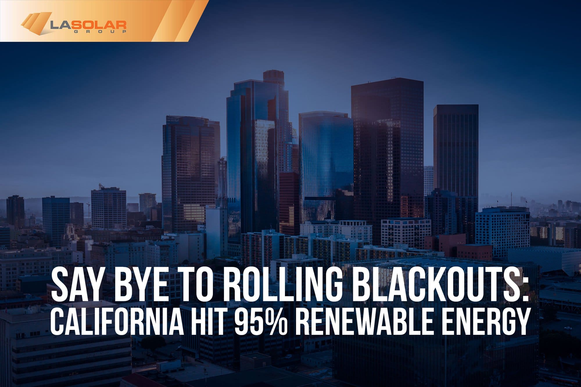 Read more about the article Say Bye To Rolling Blackouts: California Hit 95% Renewable Energy
