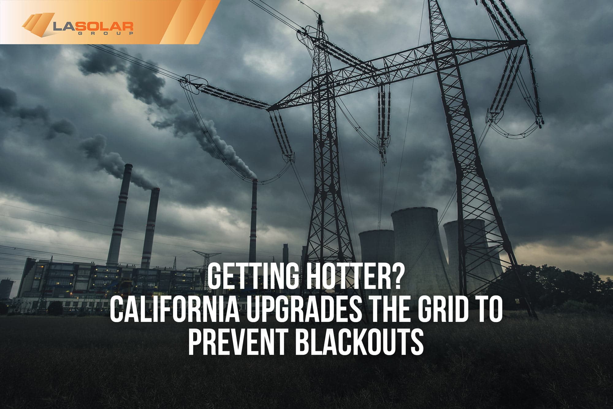 Read more about the article Getting Hotter? California Upgrades The Grid To Prevent Blackouts