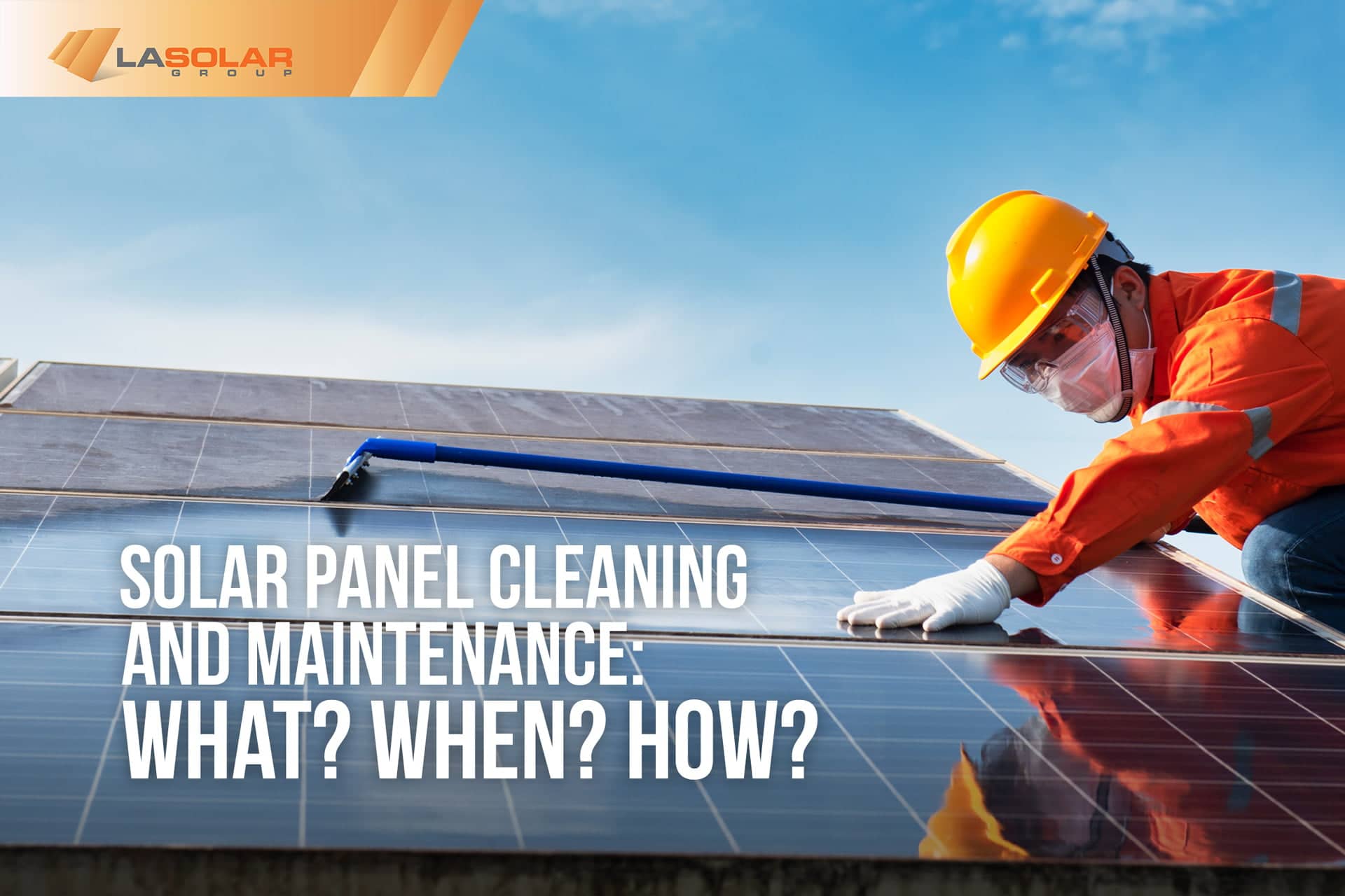Read more about the article Solar Panel Cleaning & Maintenance: What? When? How?