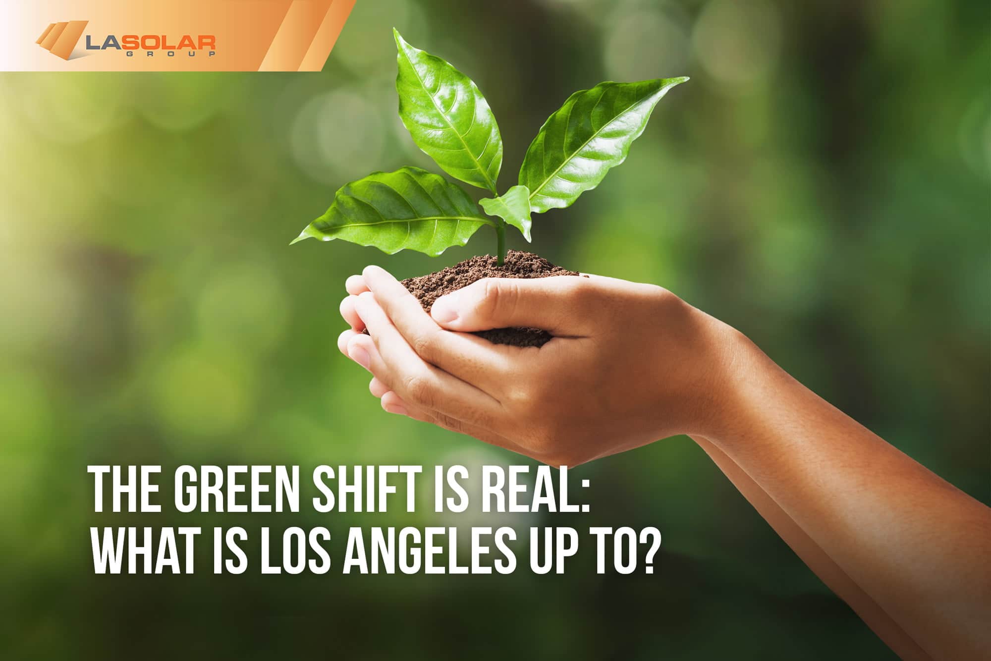 Read more about the article The Green Shift Is Real: What Is Los Angeles Up To?